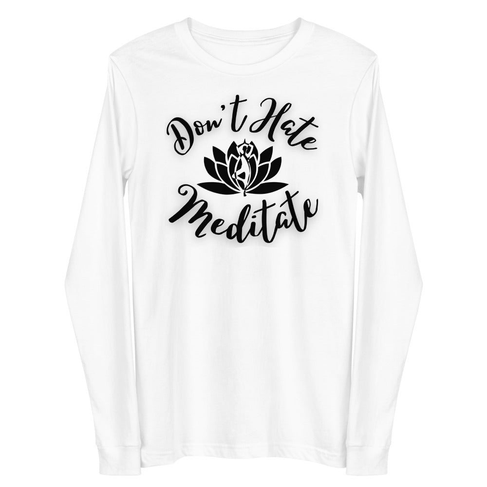 Don’t Hate, Meditate Long Sleeve T-Shirt, lioness-love