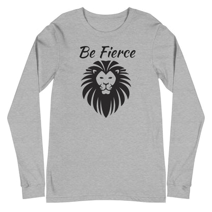 Be Fierce Lion Lovers Long Sleeve Unisex T-Shirt – Strength in Style